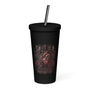 Sick Satisfaction – LOVE IS A CURSE – Dark Romantic Gothic Insulated Tumbler with Straw